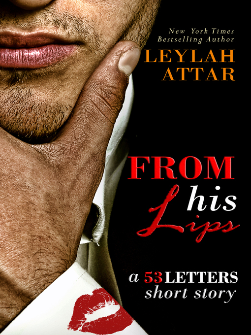 Title details for From His Lips (A 53 Letters Short Story, #1.5) by Leylah Attar - Available